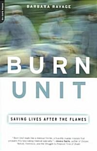 Burn Unit: Saving Lives After the Flames (Paperback)
