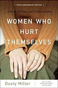 Women Who Hurt Themselves: A Book of Hope and Understanding (Paperback, 10, Anniversary)