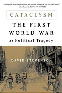 Cataclysm: The First World War as Political Tragedy (Paperback, Revised)