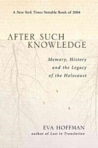 After Such Knowledge: Where Memory of the Holocaust Ends and History Begins (Paperback)