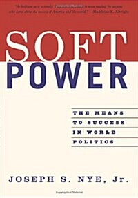 Soft Power: The Means to Success in World Politics (Paperback)