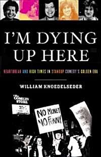 Im Dying Up Here (Hardcover, 1st)