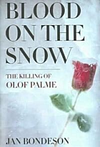 Blood on the Snow: The Killing of Olof Palme (Hardcover)