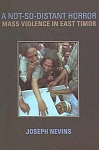 A Not-So-Distant Horror: Mass Violence in East Timor (Paperback)