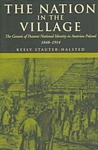 The Nation in the Village: The Genesis of Peasant National Identity in Austrian Poland, 1848-1914 (Paperback)