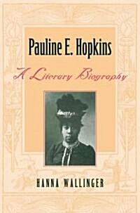 Pauline E. Hopkins: A Literary Biography (Hardcover)