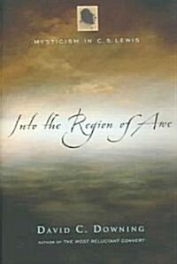 Into the Region of Awe: Mysticism in C. S. Lewis (Hardcover, Special)