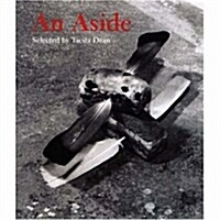 An Aside: Works Selected by Tacita Dean (Paperback)