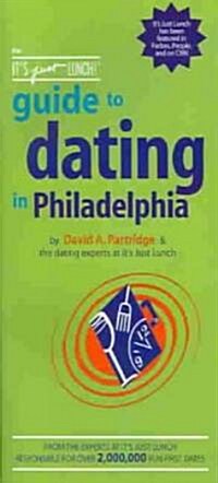 The Its Just Lunch Guide To Dating In Philadelphia (Paperback)