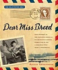 Dear Miss Breed: True Stories of the Japanese American Incarceration During World War II and a Librarian Who Made a Difference (Hardcover)