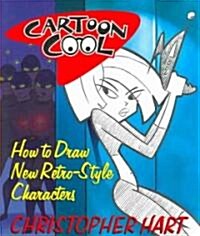 Cartoon Cool: How to Draw New Retro-Style Characters (Paperback)