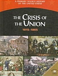 The Crisis of the Union 1815-1865 (Library Binding)