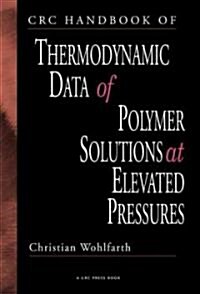 CRC Handbook of Thermodynamic Data of Polymer Solutions at Elevated Pressures (Hardcover)