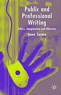 Public and Professional Writing: Ethics, Imagination and Rhetoric (Paperback)