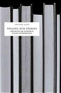 Telling Our Stories: Continuities and Divergences in Black Autobiographies (Hardcover)