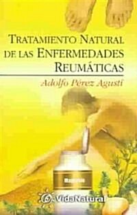 Tratamiento Natural De Las Enfermedades Reumaticas / Natural treatment for Rheumatic Illnesses (Paperback)