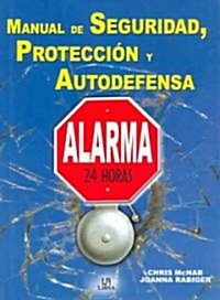 Manual de seguridad, proteccion y autodefensa / The Handbook of Urban Survival (Hardcover, Translation)