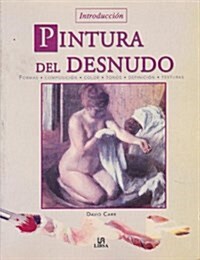 Introduccion pintura del desnudo / Introduction to Painting the Nude (Paperback, Translation)