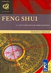 Feng Shui: El Camino Para Impulsar Cambios Positivos (Paperback)