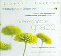 Were It Not for Grace: Stories from Women After Gods Own Heart (Audio CD, Library)