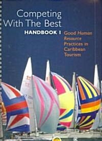Competing with the Best Handbook 1: Good Human Resource Practices in Caribbean Tourism (Spiral)