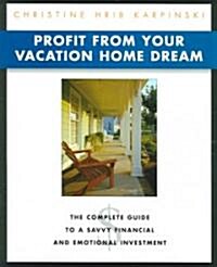 Profit from Your Vacation Home Dream (Paperback)