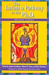 The Latina/O Pathway to the PH.D.: Abriendo Caminos (Paperback)