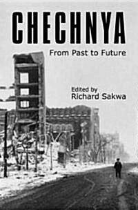 Chechnya : From Past to Future (Paperback)