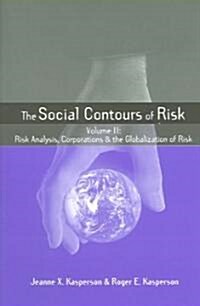 Social Contours of Risk : Volume II: Risk Analysis, Corporations and the Globalization of Risk (Paperback)
