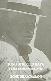 Jung Stripped Bare : By His Biographers, Even (Paperback)