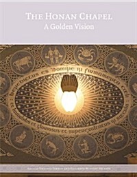 The Honan Chapel: A Golden Vision (Hardcover)