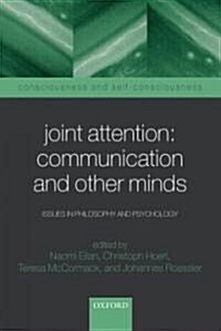 Joint Attention: Communication and Other Minds : Issues in Philosophy and Psychology (Paperback)