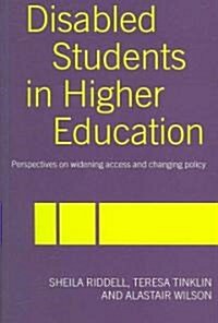 Disabled Students in Higher Education : Perspectives on Widening Access and Changing Policy (Paperback)