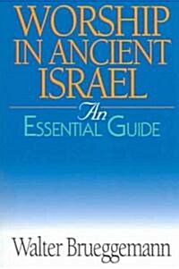 Worship in Ancient Israel: An Essential Guide (Paperback)