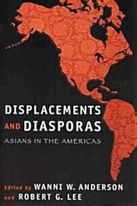 Displacements and Diasporas: Asians in the Americas (Paperback)