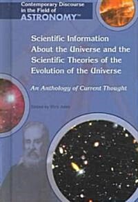 Scientific Information about the Universe and the Scientific Theories of the Evolution of the Universe: An Anthology of Current Thought (Library Binding)