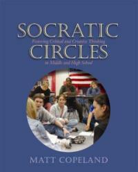 Socratic circles : fostering critical and creative thinking in middle and high school