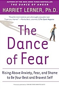 The Dance of Fear: Rising Above the Anxiety, Fear, and Shame to Be Your Best and Bravest Self (Paperback)