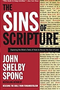 The Sins of Scripture: Exposing the Bibles Texts of Hate to Reveal the God of Love (Paperback)