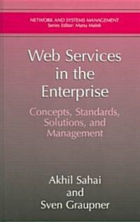 Web Services in the Enterprise: Concepts, Standards, Solutions, and Management (Hardcover)