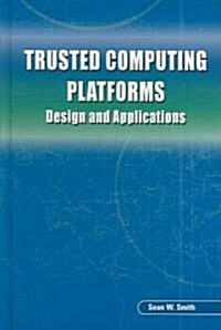 Trusted Computing Platforms: Design and Applications (Hardcover, 2005)