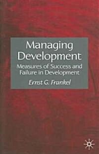 Managing Development: Measures of Success and Failure in Development (Hardcover)