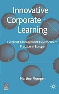 Innovative Corporate Learning: Excellent Management Development Practice in Europe (Hardcover)