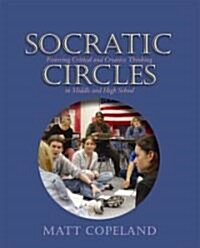 Socratic Circles: Fostering Critical and Creative Thinking in Middle and High School (Paperback)