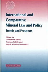 International and Comparative Mineral Law and Policy: Trends and Prospects (Hardcover)