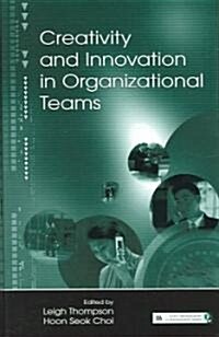 Creativity and Innovation in Organizational Teams (Hardcover)