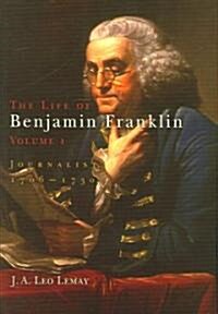 The Life of Benjamin Franklin, Volume 1: Journalist, 176-173 (Hardcover)