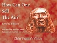 How Can One Sell the Air?: Chief Seattles Vision (Paperback, 3, Revised)