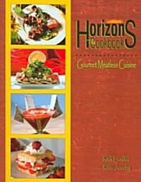 Horizons: The Cookbook: Gourmet Meatless Cuisine (Paperback)