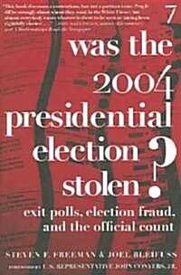 Was the 2004 Presidential Election Stolen?: Exit Polls, Election Fraud, and the Official Count (Paperback)